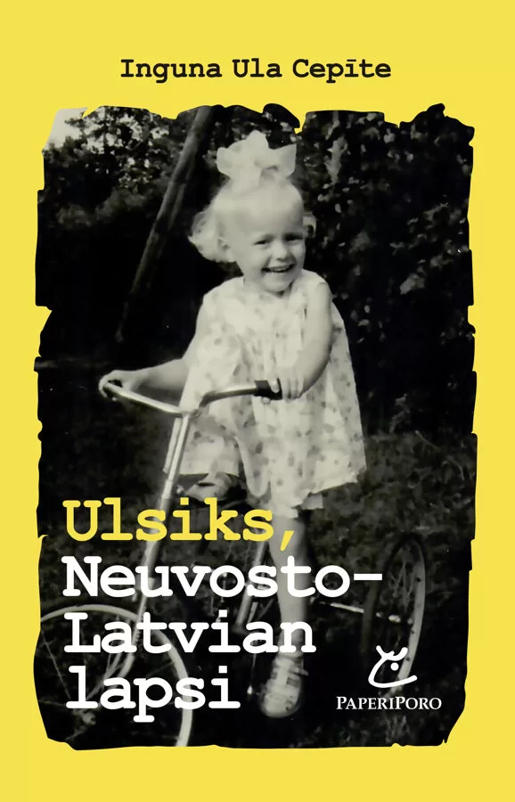 Inguna Ula Cepīte "Ulsiks, Neuvosto-Latvian lapsi"